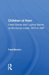 book Children of Ham: Freed Slaves and Fugitive Slaves on the Kenya Coast, 1873 to 1907