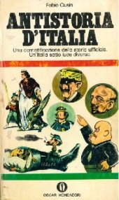 book Antistoria d'Italia. Una demistificazione della storia ufficiale. Un'Italia sotto luce diversa