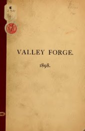 book Valley Forge: An Address before the Pennsylvania Society of Sons of the Revolution, June 18, 1898