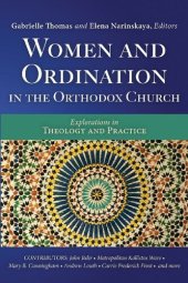 book Women and Ordination in the Orthodox Church: Explorations in Theology and Practice