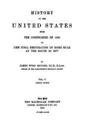 book History of the United States from the Compromise of 1850 to the Final Restoration of Home Rule at the South in 1877. Volume 2: 1854-1860