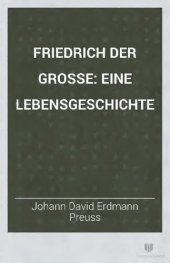 book Friedrich der Große. Eine Lebensgeschichte