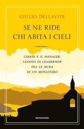 book Se ne ride chi abita i cieli. L'abate e il manager: lezioni di leadership fra le mura di un monastero