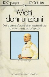 book Motti dannunziani. Detti e parole d'ordine di un maestro di vita che hanno segnato un'epoca