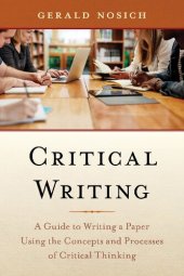 book Critical Writing: A Guide to Writing a Paper Using the Concepts and Processes of Critical Thinking