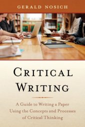 book Critical Writing: A Guide To Writing A Paper Using The Concepts And Processes Of Critical Thinking