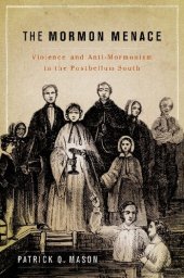 book The Mormon Menace: Violence and Anti-Mormonism in the Postbellum South