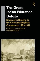 book The Great Indian Education Debate: Documents Relating to the Orientalist-Anglicist Controversy, 1781–1843