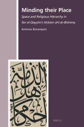 book Minding their Place: Space and Religious Hierarchy in Ibn al-Qayyim’s Aḥkām ahl al-dhimma