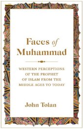 book Faces of Muhammad: Western Perceptions of the Prophet of Islam from the Middle Ages to Today