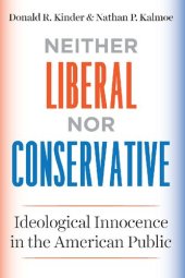 book Neither Liberal nor Conservative: Ideological Innocence in the American Public