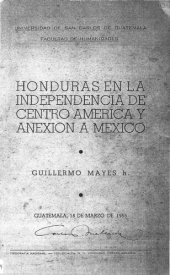 book Honduras en la independencia de Centro América y anexión a México