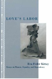 book Love's Labor: Essays on Women, Equality, and Dependency