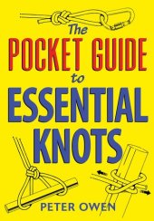 book The Pocket Guide to Essential Knots: 21 essential knots for everyday use indoors and outdoors