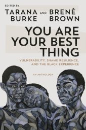 book You Are Your Best Thing: Vulnerability, Shame Resilience, and the Black Experience