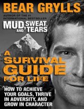 book A Survival Guide for Life: How to Achieve Your Goals, Thrive in Adversity, and Grow in Character