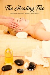 book The Healing Trio: Powerful Holistic Healing Done Right