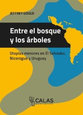 book Entre el bosque y los árboles: utopías menores en El Salvador, Nicaragua y Uruguay