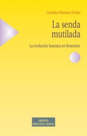 book La senda mutilada : La evolución humana en femenino