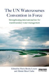 book The UN Watercourses Convention in Force: Strengthening international law for transboundary water management