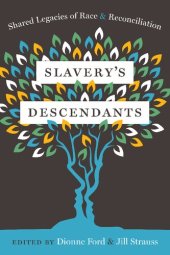 book Slavery's Descendants: Shared Legacies of Race and Reconciliation