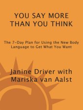 book You Say More Than You Think: Use the New Body Language to Get What You Want!, the 7-day Plan