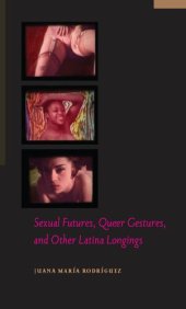 book Sexual Futures, Queer Gestures, and Other Latina Longings