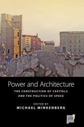 book Power and Architecture: The Construction of Capitals and the Politics of Space