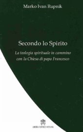 book Secondo lo Spirito: la teologia spirituale in cammino con la Chiesa di papa Francesco