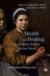 book Health and Healing in the Early Modern Iberian World: A Gendered Perspective