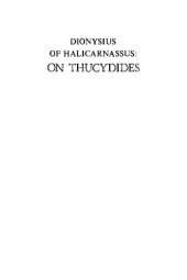 book Dionysius of Halicarnassus: On Thucydides: english translation, based on the Greek text of Usener-Radermacher with commentary