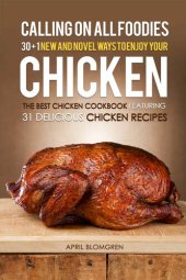 book Calling on all Foodies: 30 + 1 New and Novel Ways to Enjoy Your Chicken