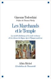 book Les Marchands et le Temple. La société chrétienne et le cercle vertueux de la richesse du Moyen Âge à l’Époque moderne