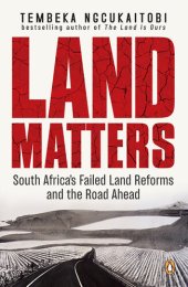 book Land Matters: South Africa's Failed Land Reforms and the Road Ahead