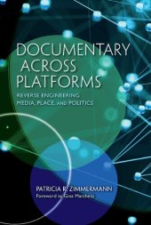 book Documentary Across Platforms: Reverse Engineering Media, Place, and Politics