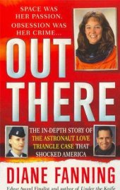 book Out There: The In-Depth Story of the Astronaut Love Triangle Case that Shocked America