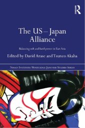 book The US-Japan Alliance: Balancing Soft and Hard Power in East Asia