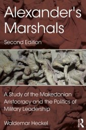 book Alexander's Marshals: A Study of the Makedonian Aristocracy and the Politics of Military Leadership