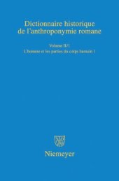 book Dictionnaire historique de l’anthroponymie romane Patronymica Romanica (PatRom), Volume II/1: L’homme et les parties du corps humain (première partie)