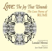 book Love: The Joy That Wounds: The Love Poems of Rumi