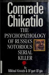 book Comrade Chikatilo: The Psychopathology of Russia's Notorious Serial Killer