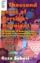 book A Thousand Years of Persian Rubáiyát: an anthology of quatrains from the 10th to the 20th century along with the original Persian