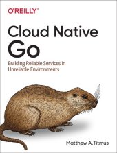 book Cloud Native Go: Building Reliable Services in Unreliable Environments