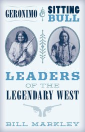 book Geronimo and Sitting Bull: Leaders of the Legendary West