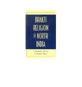 book Bhakti Religion in North India: Community Identity and Political Action