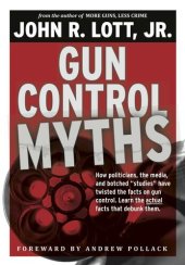 book Gun Control Myths: How politicians, the media, and botched "studies" have twisted the facts on gun control