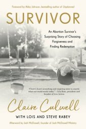 book Survivor: An Abortion Survivor's Surprising Story of Choosing Forgiveness and Finding Redemption