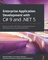 book Enterprise Application Development with C# 9 and .NET 5: Enhance your C# and .NET skills by mastering the process of developing professional-grade web applications