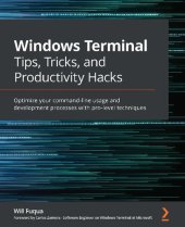 book Windows Terminal Tips, Tricks, and Productivity Hacks: Optimize your command-line usage and development processes with these pro-level techniques