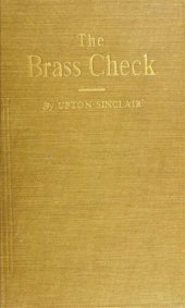 book Brass Check; A Study of American Journalism; Evidence and Reasons Behind the Media's Corruption